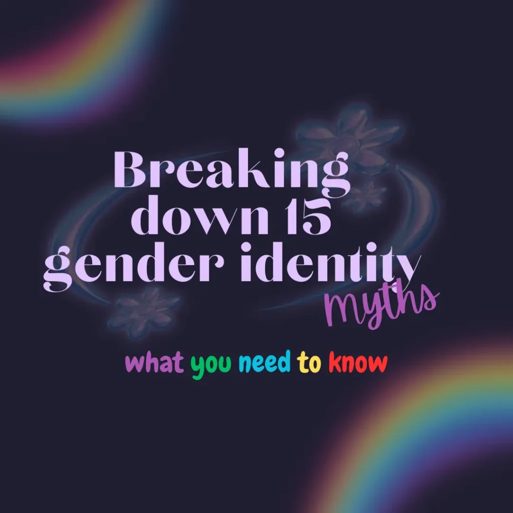 this blog reveals 15 gender identity myths and their truth