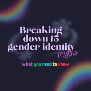 this blog reveals 15 gender identity myths and their truth